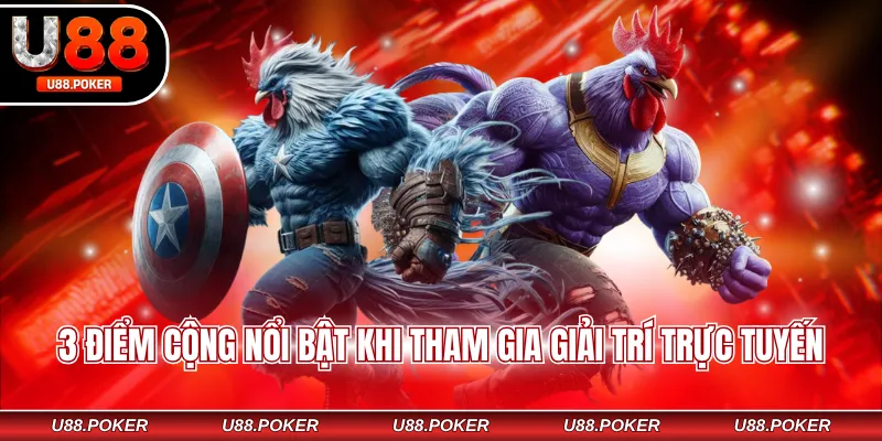 Đá Gà Thomo U88 - Hòa Mình Cùng Với Không Khí Sôi Động 3 điểm cộng nổi bật khi tham gia giải trí trực tuyến