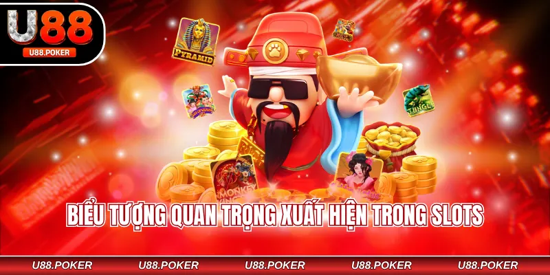Nổ Hũ Thần Tài U88 – Game Quay Hũ Mang Lại May Mắn Biểu tượng quan trọng xuất hiện trong slots