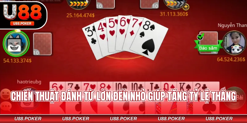 Sâm Online U88 - Cách Chơi Đơn Giản Cho Newbie Mới Chiến thuật đánh từ lớn đến nhỏ giúp tăng tỷ lệ thắng