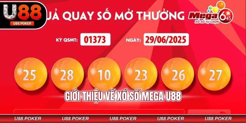 Xổ số Mega U88: Cơ Hội Trúng Lớn Với Giải Thưởng Khủng Giới thiệu về xổ số Mega U88