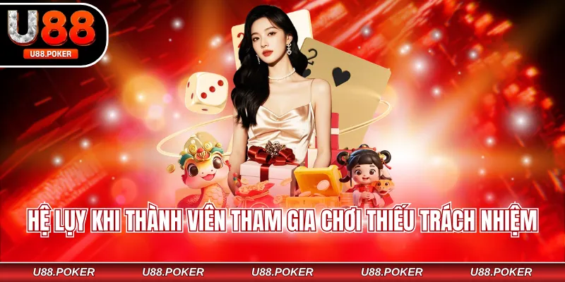 Chơi có trách nhiệm tại U88 Hệ lụy khi thành viên tham gia chơi thiếu trách nhiệm