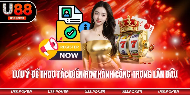 Lưu ý để thao tác diễn ra thành công trong lần đầu